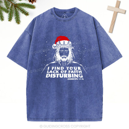 I Find You Lack Of Faith Disturbing Christian Washed T-Shirt