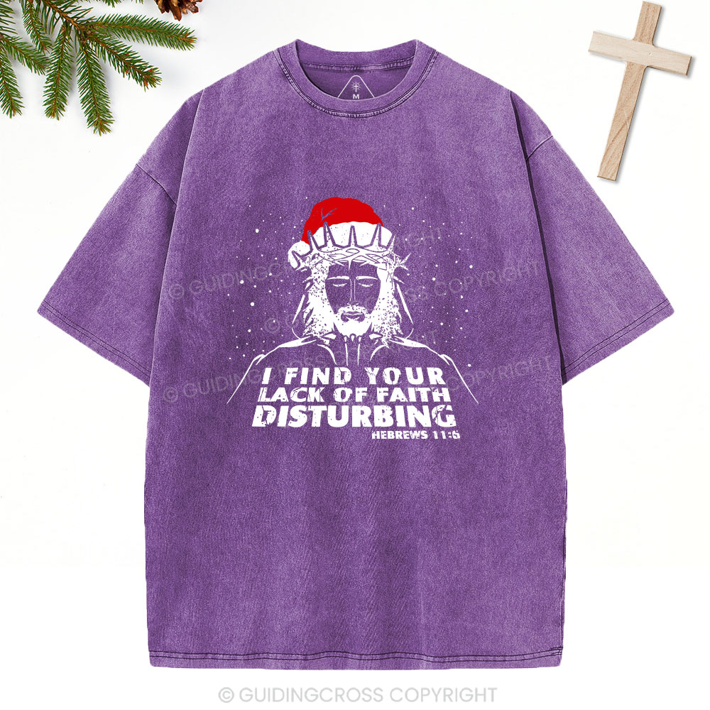 I Find You Lack Of Faith Disturbing Christian Washed T-Shirt