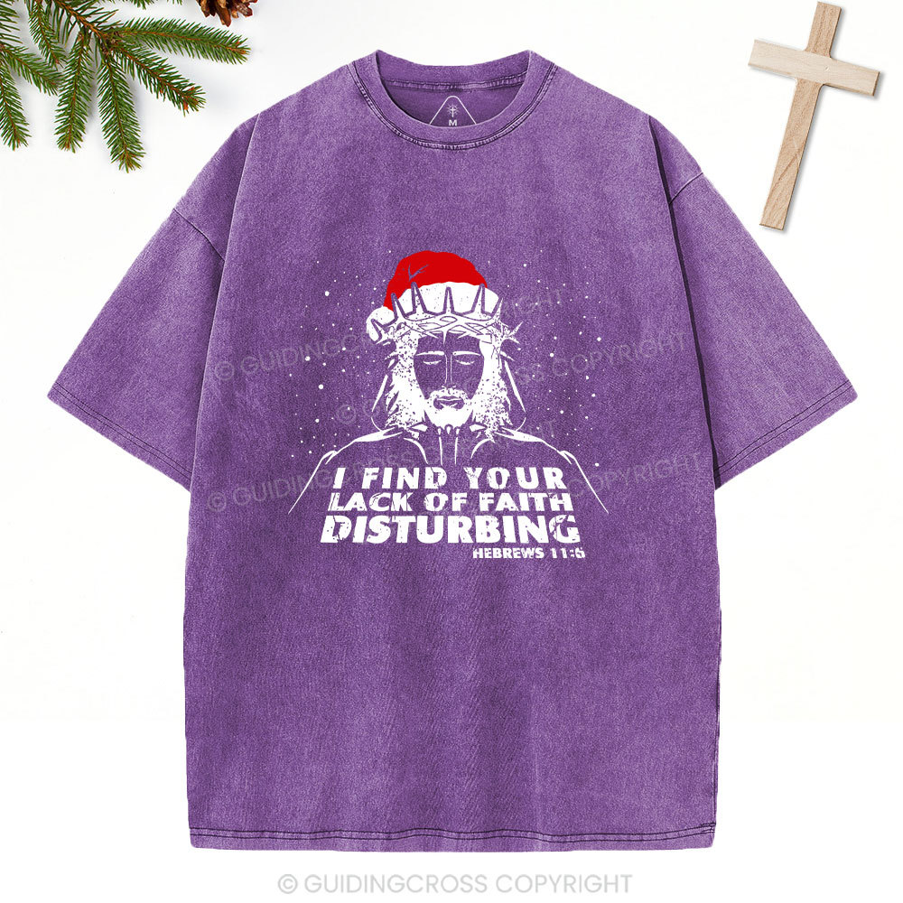 I Find You Lack Of Faith Disturbing Christian Washed T-Shirt