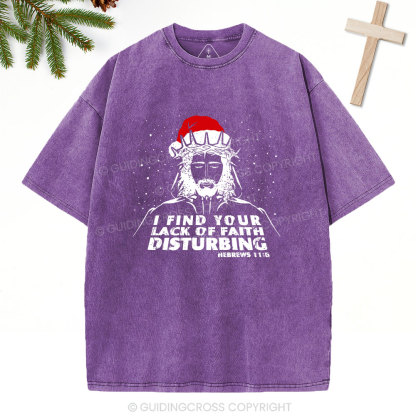 I Find You Lack Of Faith Disturbing Christian Washed T-Shirt