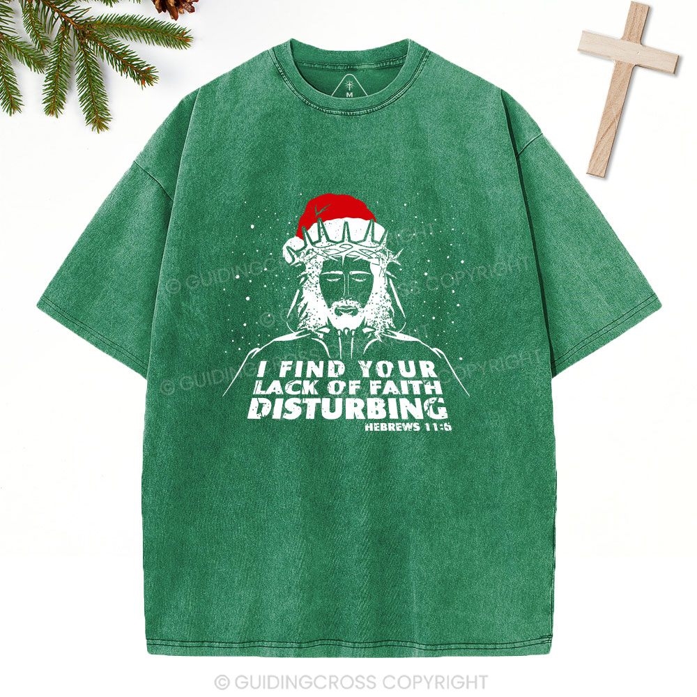 I Find You Lack Of Faith Disturbing Christian Washed T-Shirt
