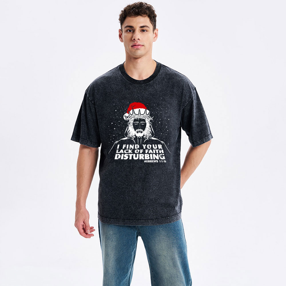 I Find You Lack Of Faith Disturbing Christian Washed T-Shirt