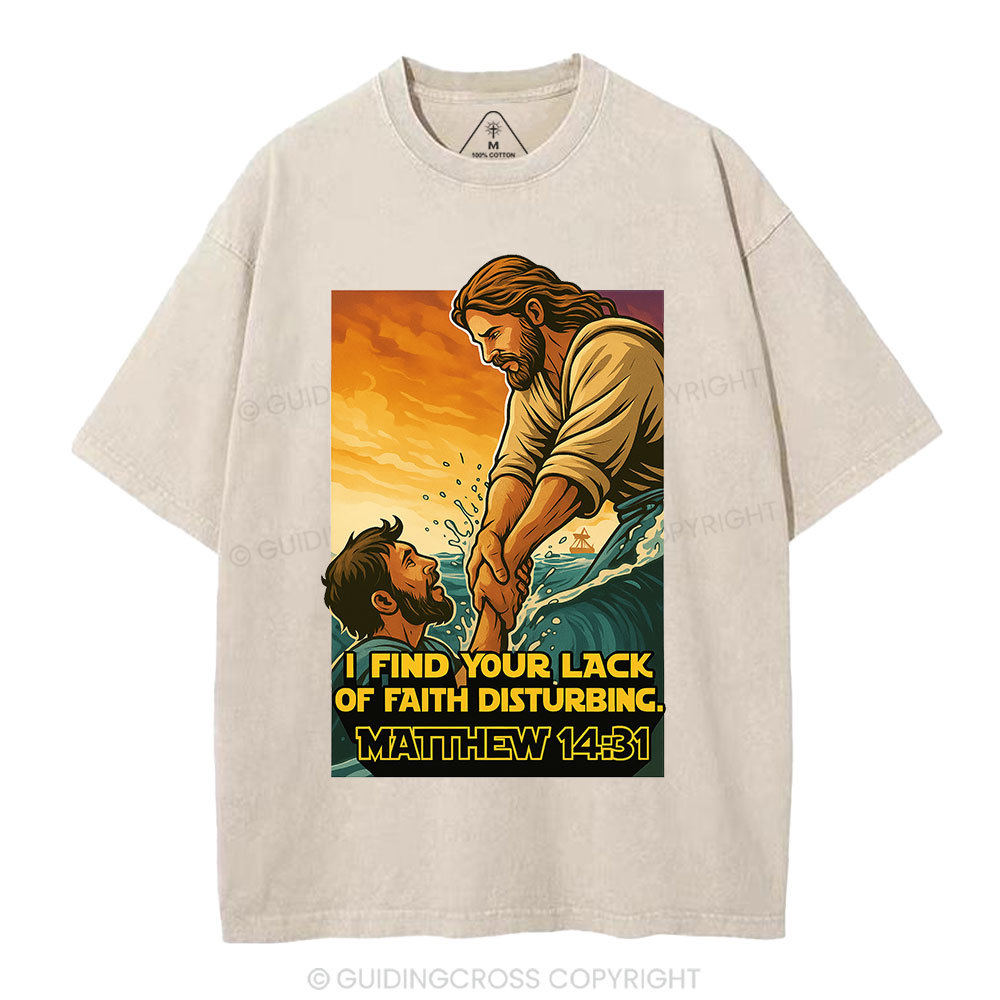 I Find Your Lack Of Faith Disturbing Christian Washed T-Shirt