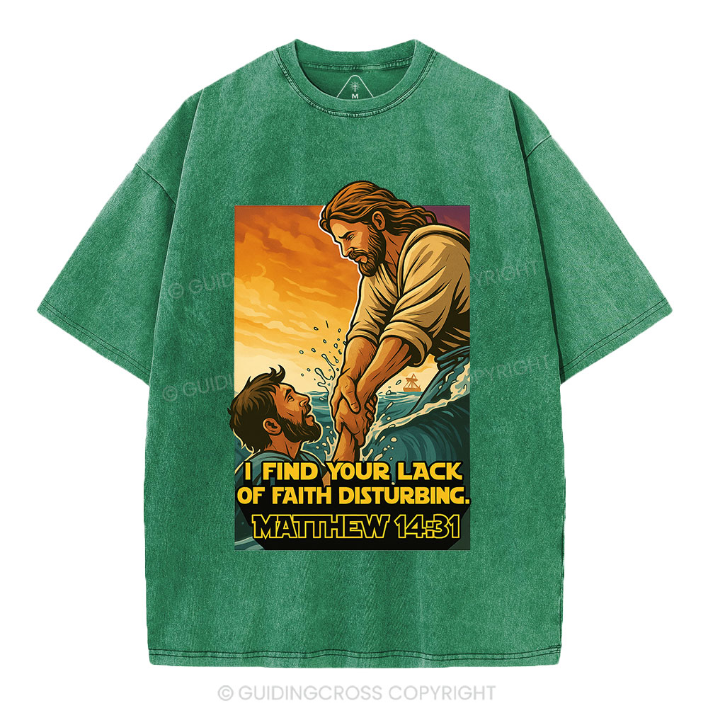 I Find Your Lack Of Faith Disturbing Christian Washed T-Shirt