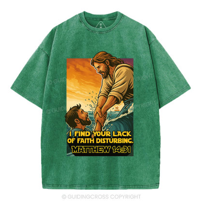 I Find Your Lack Of Faith Disturbing Christian Washed T-Shirt