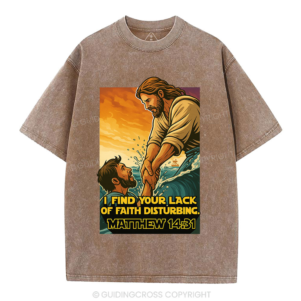 I Find Your Lack Of Faith Disturbing Christian Washed T-Shirt