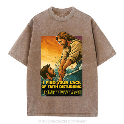I Find Your Lack Of Faith Disturbing Christian Washed T-Shirt