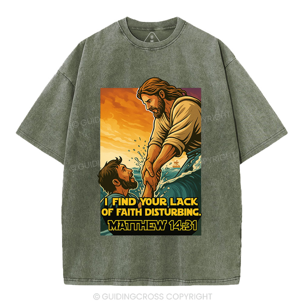 I Find Your Lack Of Faith Disturbing Christian Washed T-Shirt
