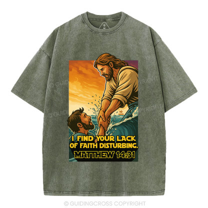 I Find Your Lack Of Faith Disturbing Christian Washed T-Shirt