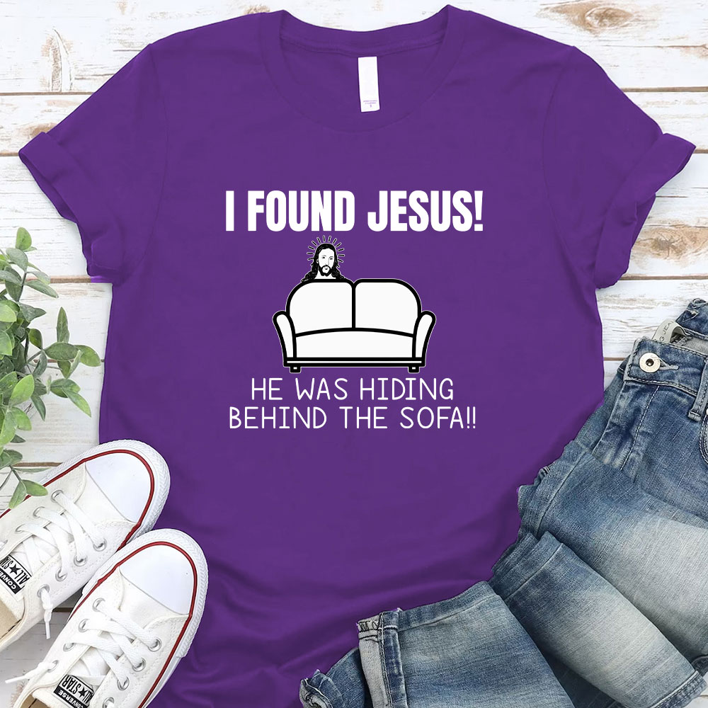 I Found Jesus He Was Hiding Behind The Sofa Christian T-Shirt