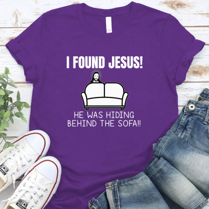I Found Jesus He Was Hiding Behind The Sofa Christian T-Shirt