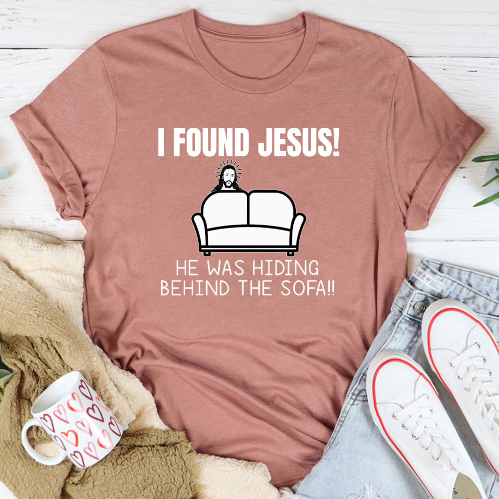 I Found Jesus He Was Hiding Behind The Sofa Christian T-Shirt Sale-GuidingCross