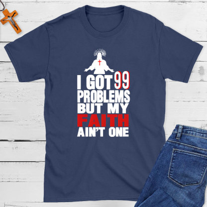 I Got 99 Promises But My Faith Ain't One Christian T-Shit