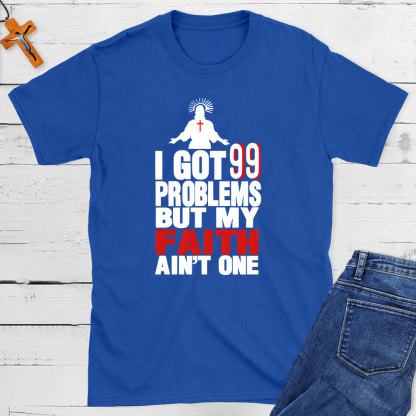 I Got 99 Promises But My Faith Ain't One Christian T-Shit