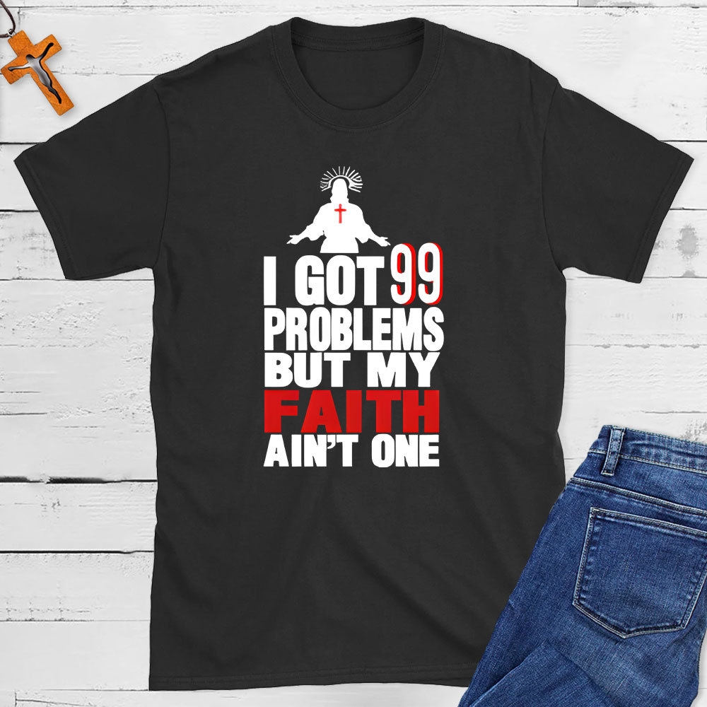 I Got 99 Promises But My Faith Ain't One Christian T-Shit