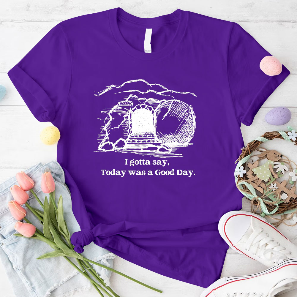 I Gotta Say Today Was A Good Day Christian T-Shirt