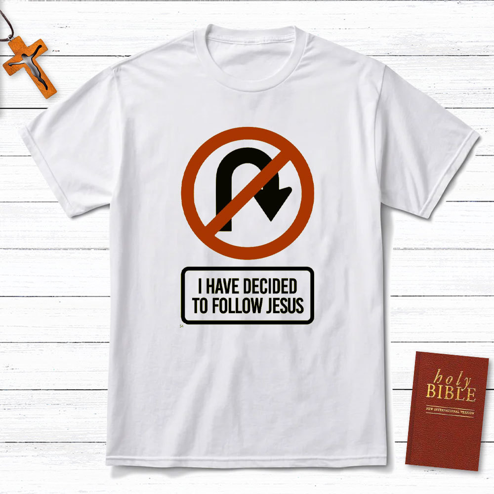 I Have Decided To Follow Jesus Christian T-Shirt