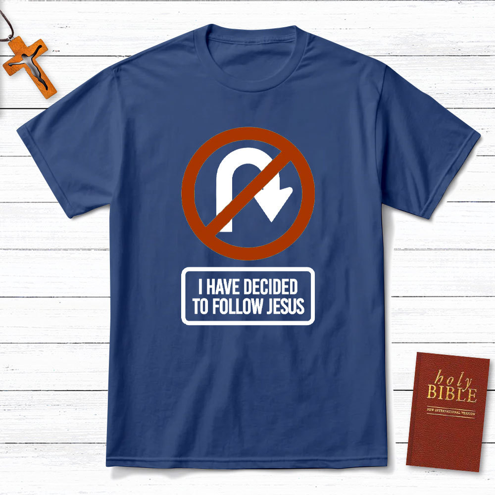 I Have Decided To Follow Jesus Christian T-Shirt