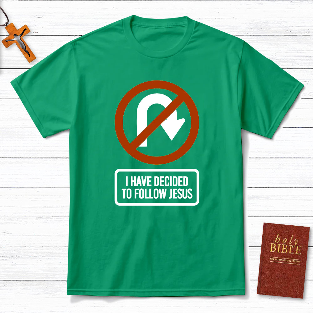 I Have Decided To Follow Jesus Christian T-Shirt