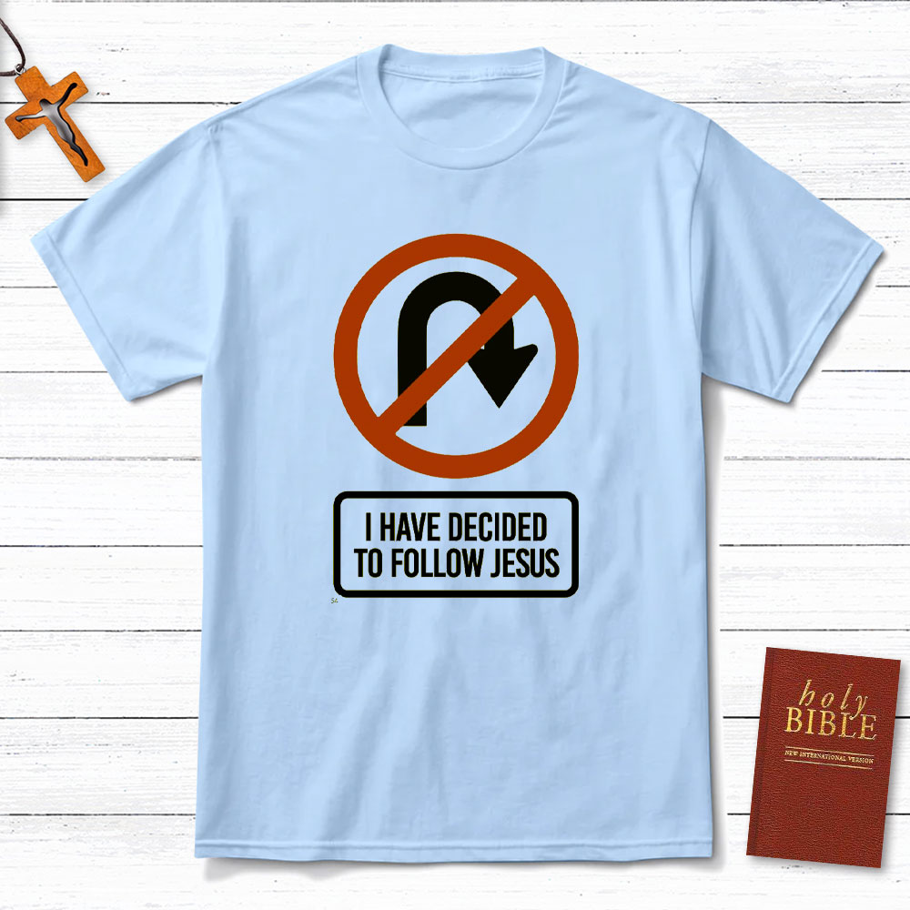 I Have Decided To Follow Jesus Christian T-Shirt