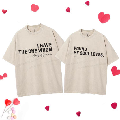 I Have The One Whom Found My Soul Loves Christian Couple Washed T-Shirt