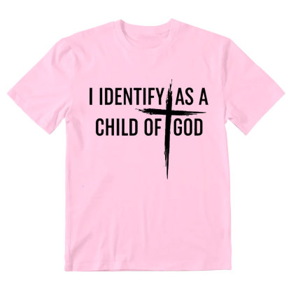 I Identify As A Child Of God Christian T-Shirt