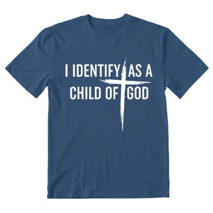 I Identify As A Child Of God Christian T-Shirt