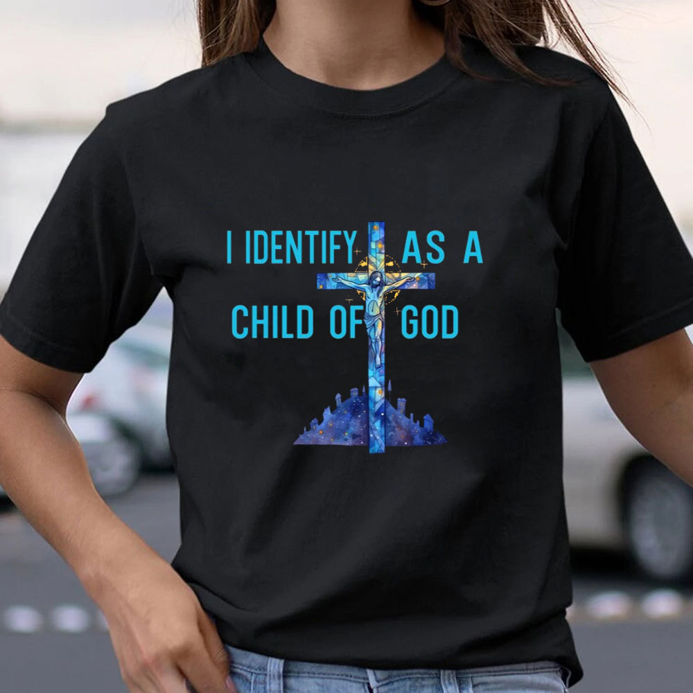 I Identify As A Child Of God Christian T-Shirt