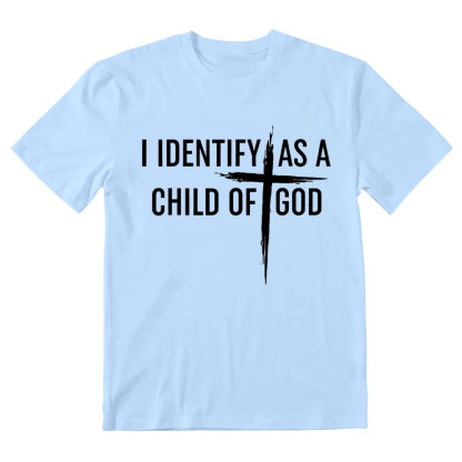 I Identify As A Child Of God Christian T-Shirt