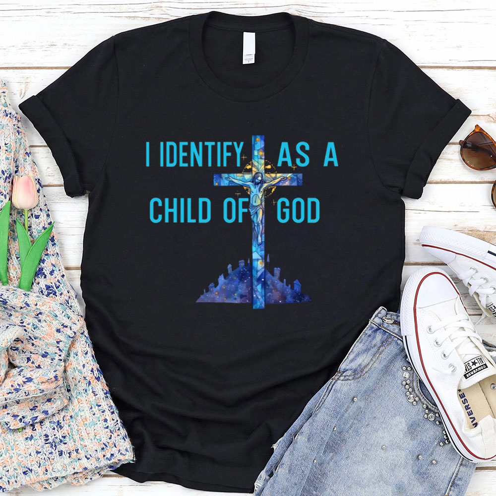 I Identify As A Child Of God Christian T-Shirt