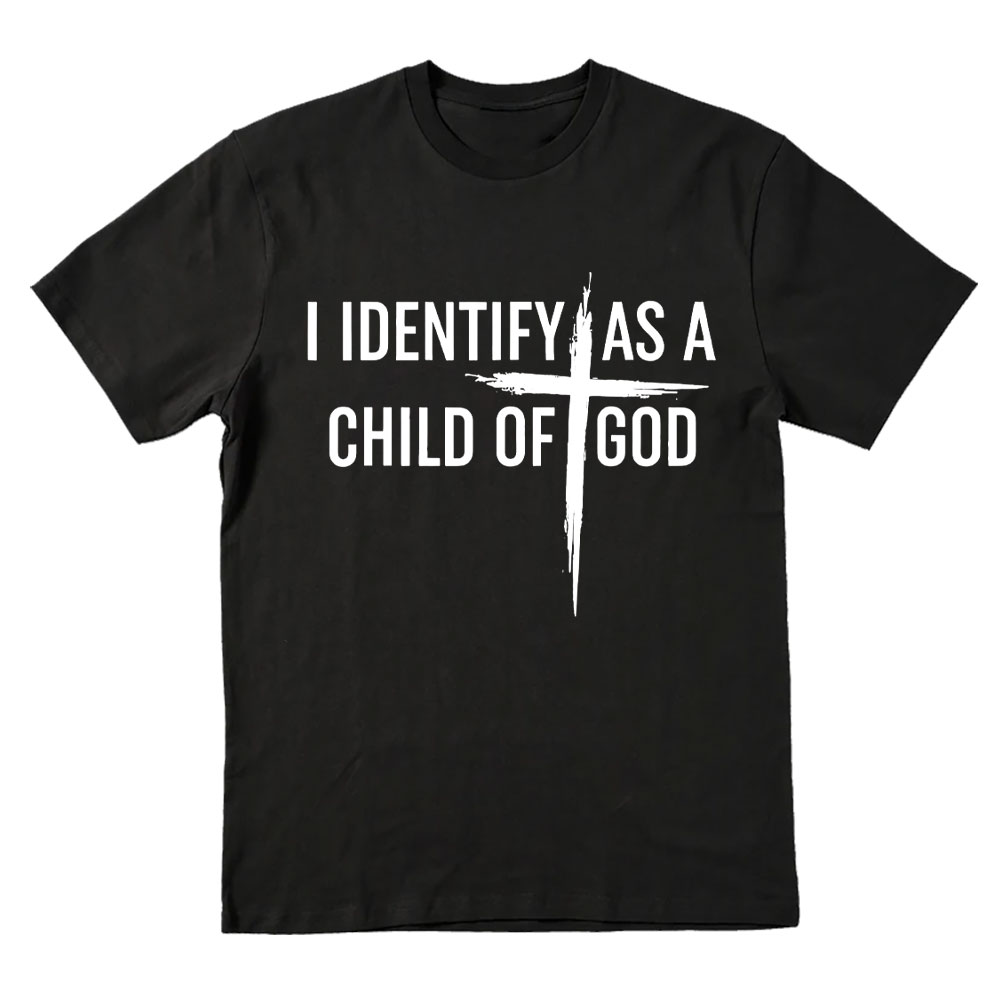 I Identify As A Child Of God Christian T-Shirt