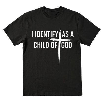 I Identify As A Child Of God Christian T-Shirt