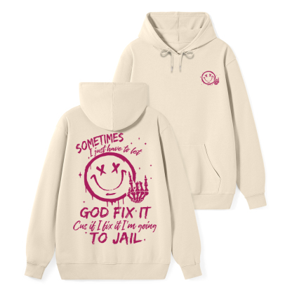 I Just Have To Let God Fix It Christian Classic Hoodie