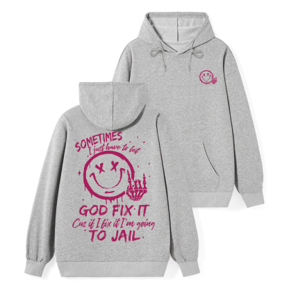 I Just Have To Let God Fix It Christian Classic Hoodie