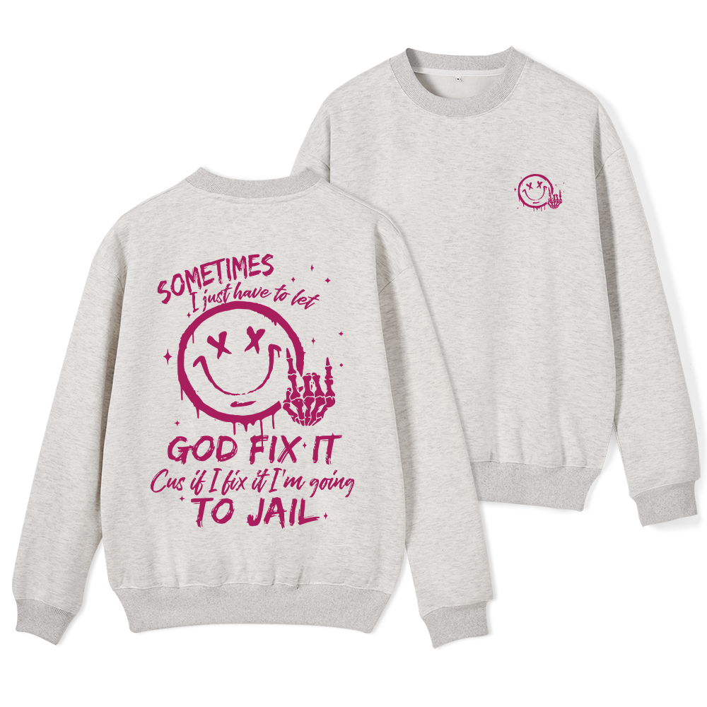 I Just Have To Let God Fix It Christian Fleece Sweatshirt Sale - GuidingCross