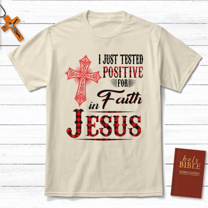I Just Tested Positive For Faith In Jesus Christian T-Shirt Sale