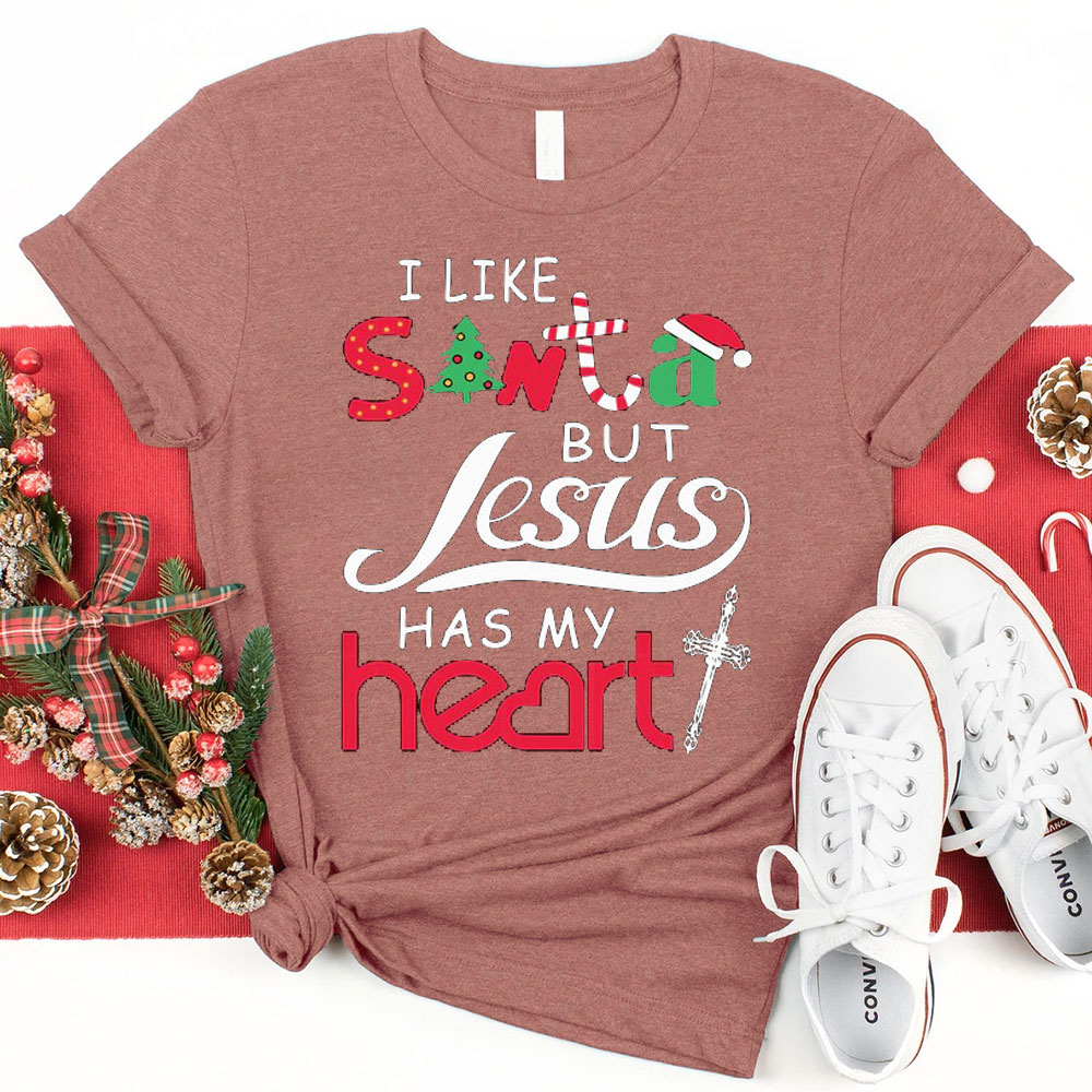 I Like Santa But Jesus Has My Heart Christian T-Shirt