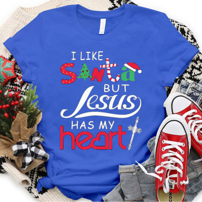 I Like Santa But Jesus Has My Heart Christian T-Shirt