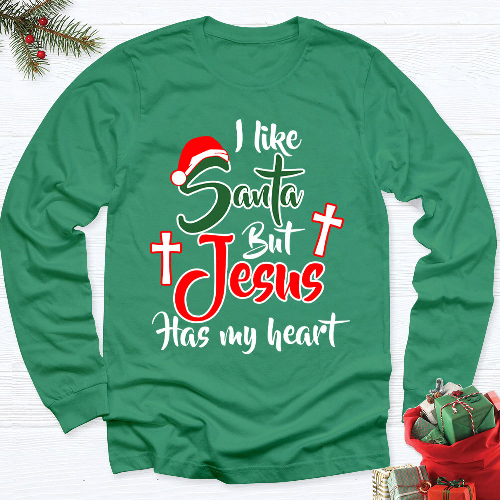 I Like Santa but Jesus Has My Heart Christian Long Sleeve T-Shirt