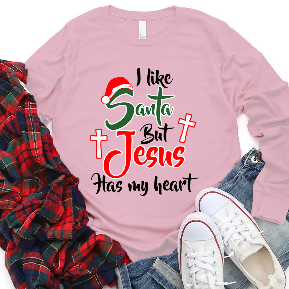I Like Santa but Jesus Has My Heart Christian Long Sleeve T-Shirt