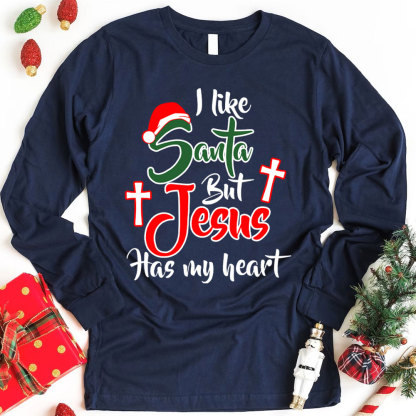 I Like Santa but Jesus Has My Heart Christian Long Sleeve T-Shirt