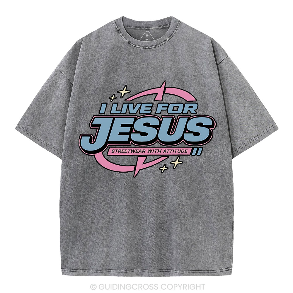 I Live For Jesus Christian Washed T-Shirt