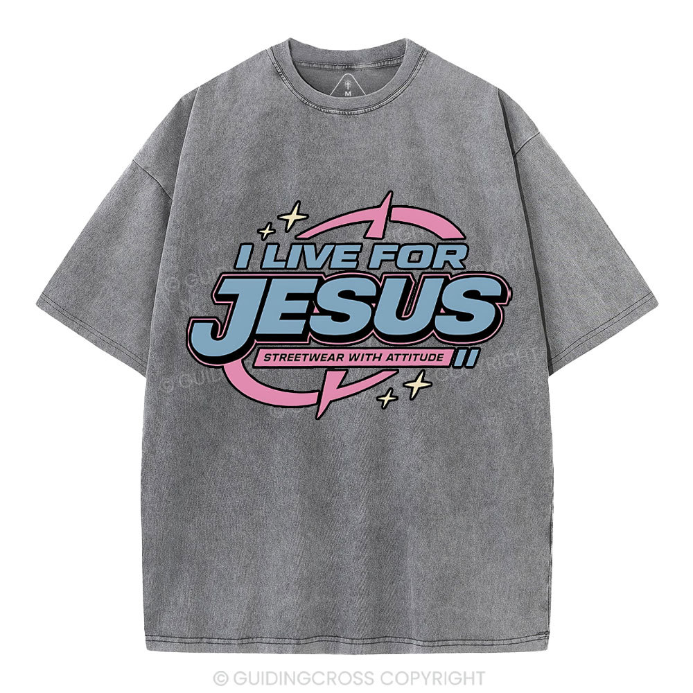 I Live For Jesus Christian Washed T-Shirt