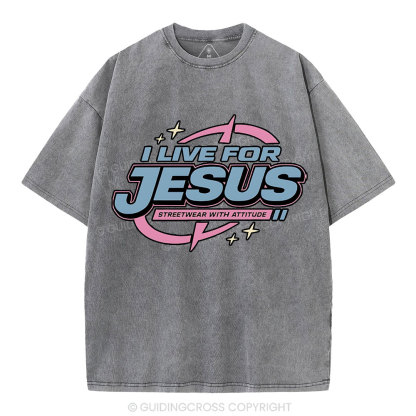 I Live For Jesus Christian Washed T-Shirt
