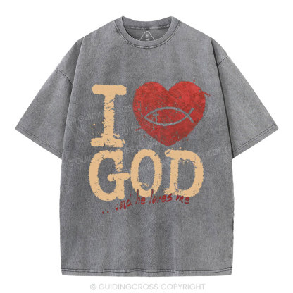 I Love God And He Love Me Christian Washed T-Shirt