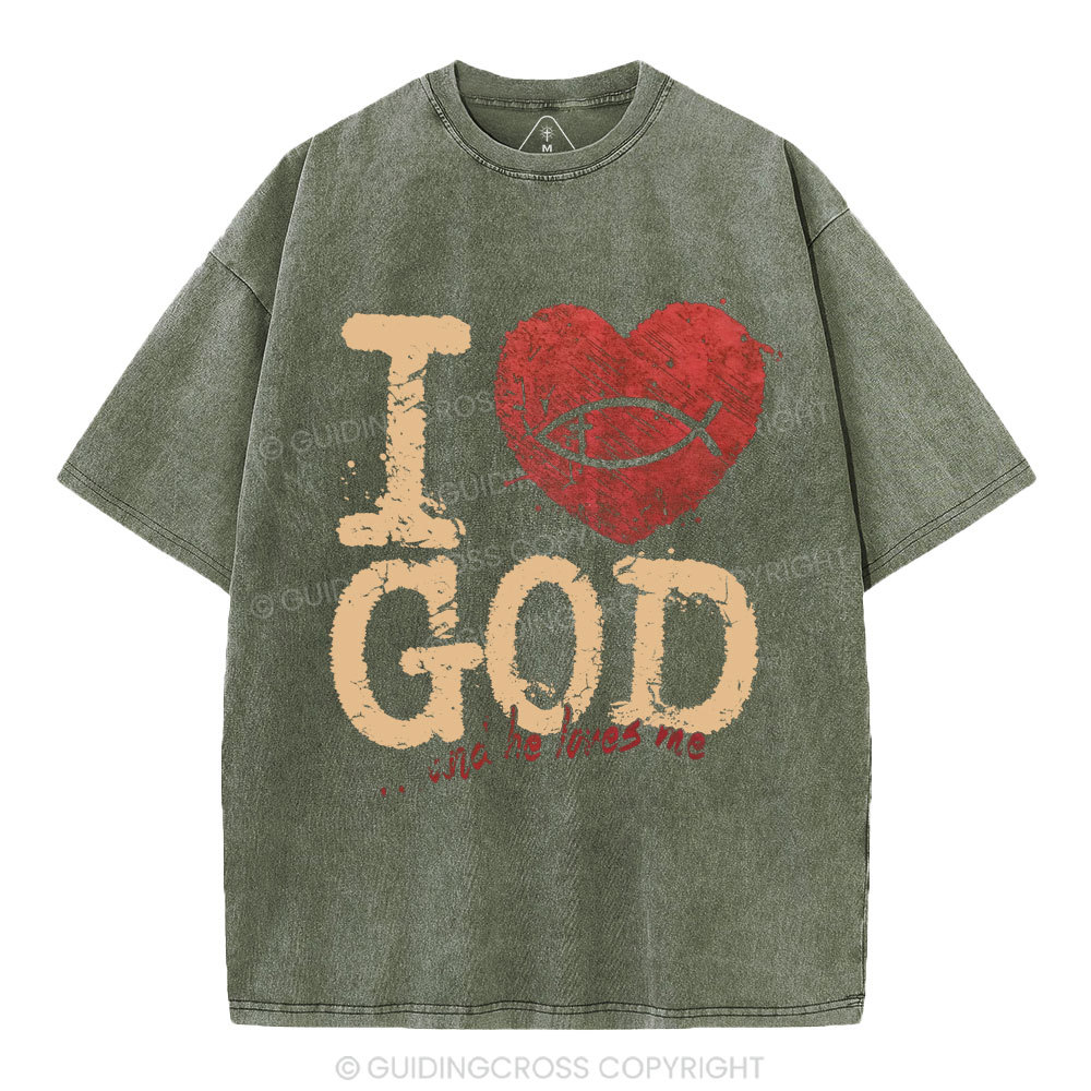 I Love God And He Love Me Christian Washed T-Shirt