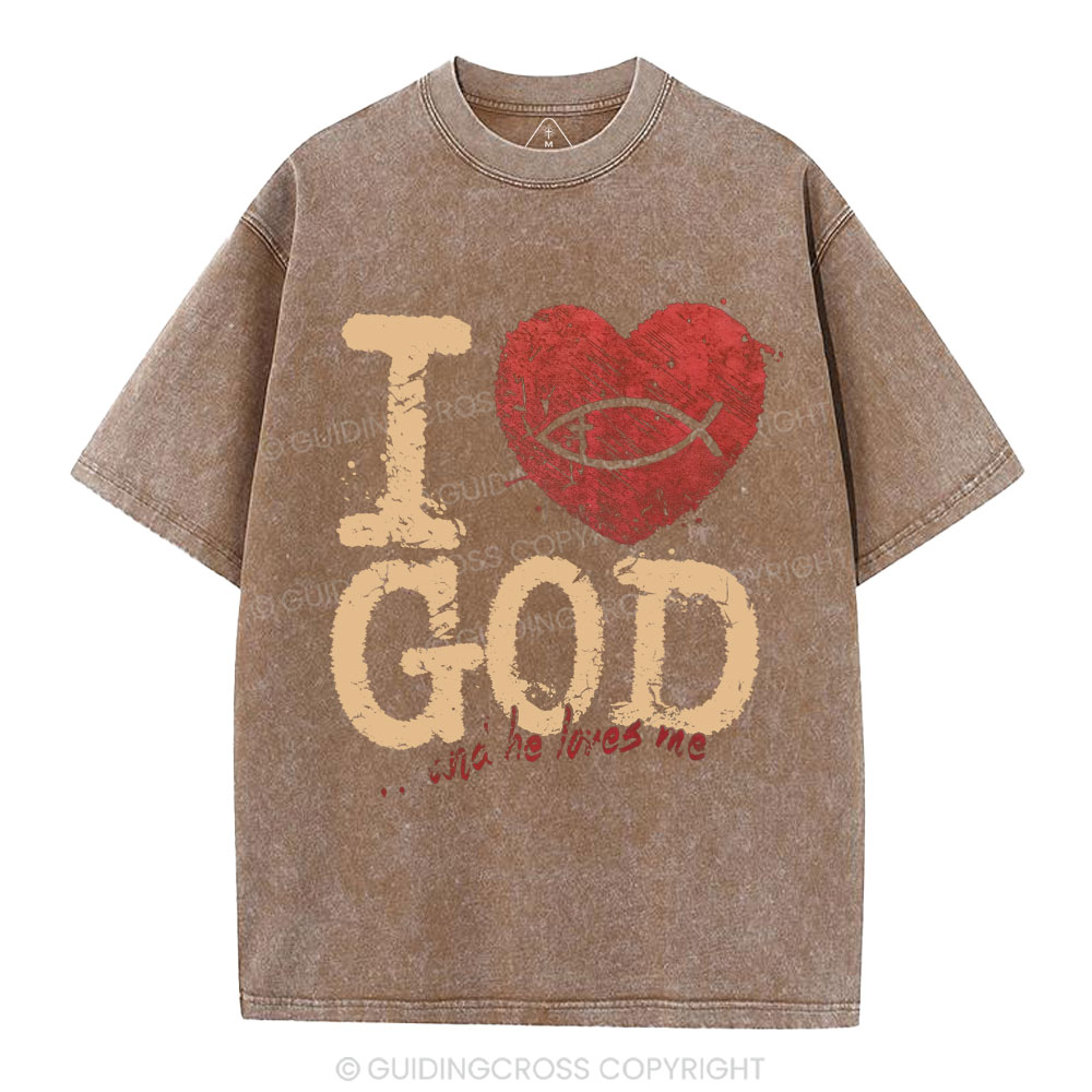 I Love God And He Love Me Christian Washed T-Shirt