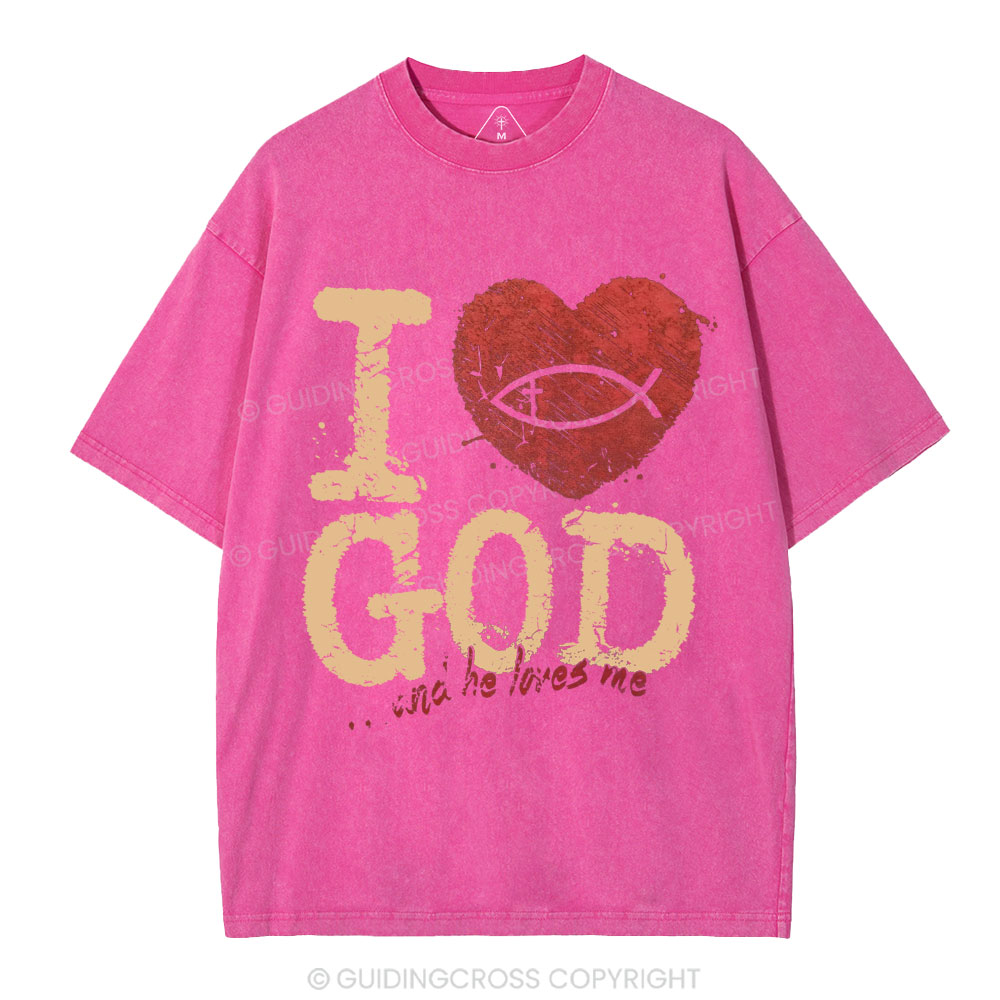 I Love God And He Love Me Christian Washed T-Shirt