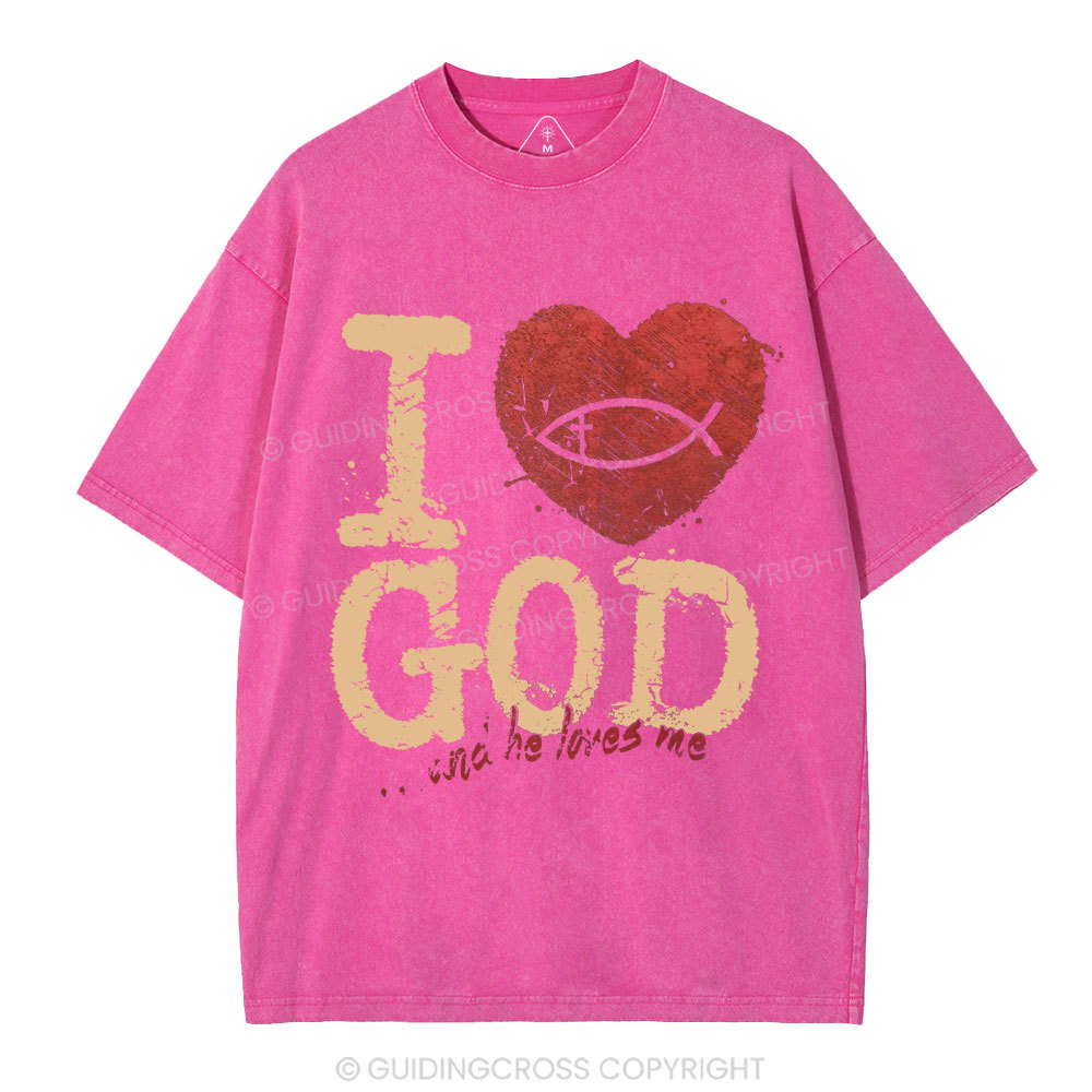 I Love God And He Love Me Christian Washed T-Shirt