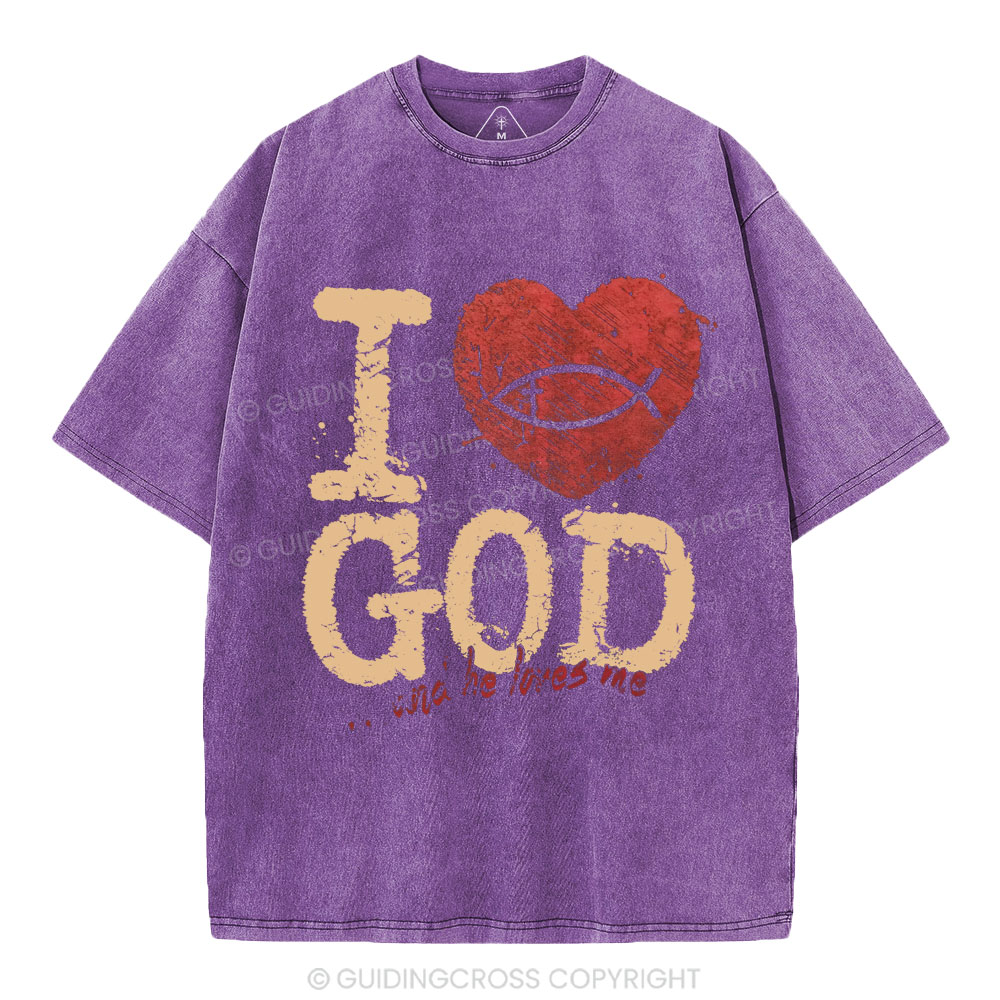 I Love God And He Love Me Christian Washed T-Shirt